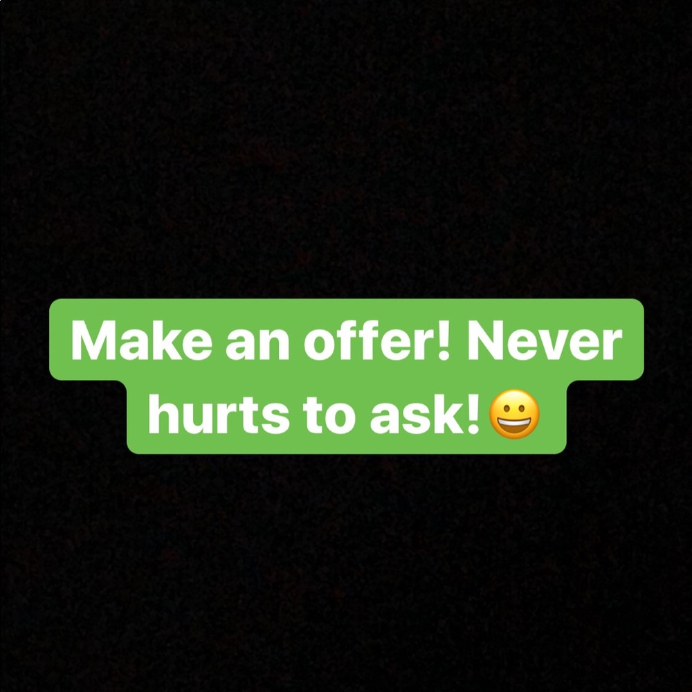 Make an offer! Never hurts to ask!🤩
